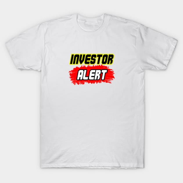 Investor alert T-Shirt by TPT98